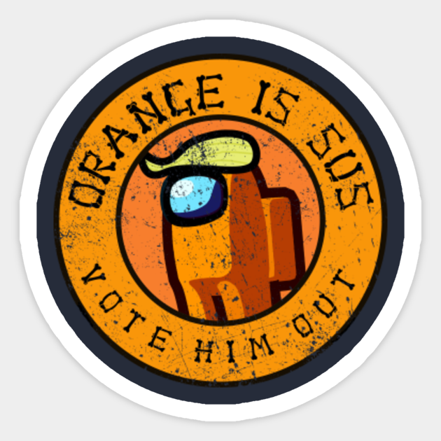 Orange Is Sus Orange Is Sus Sticker Teepublic